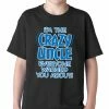 Bewild I Am The Crazy Uncle Everyone Warned You About Kids T-shirt Positive Reinforcement