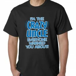 Bewild Positive Reinforcement I Am The Crazy Uncle Everyone Warned You About Mens T-shirt