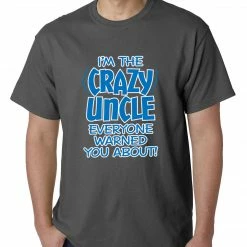 Bewild Positive Reinforcement I Am The Crazy Uncle Everyone Warned You About Mens T-shirt