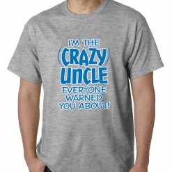 Bewild Positive Reinforcement I Am The Crazy Uncle Everyone Warned You About Mens T-shirt