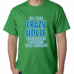 Bewild Positive Reinforcement I Am The Crazy Uncle Everyone Warned You About Mens T-shirt