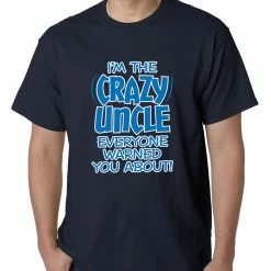 Bewild Positive Reinforcement I Am The Crazy Uncle Everyone Warned You About Mens T-shirt