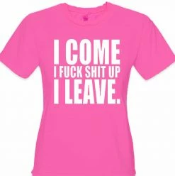 Bewild I Come I F*ck Sh*t Up I Leave Girl's T-Shirt