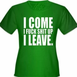 Bewild I Come I F*ck Sh*t Up I Leave Girl's T-Shirt