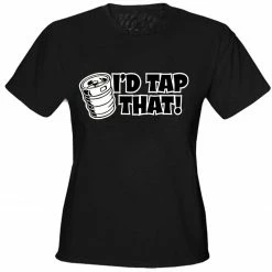 Bewild Cool Funny & Offensive I'd Tap That Girls T-Shirt