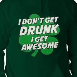 Bewild I Don't Get Drunk I Get Awesome Adult Hoodie St.Patricks Day