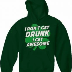 Bewild I Don't Get Drunk I Get Awesome Adult Hoodie St.Patricks Day