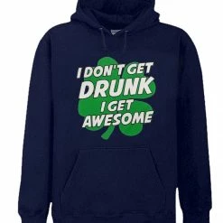 Bewild I Don't Get Drunk I Get Awesome Adult Hoodie St.Patricks Day