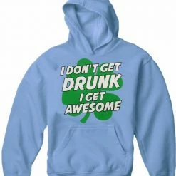 Bewild I Don't Get Drunk I Get Awesome Adult Hoodie St.Patricks Day