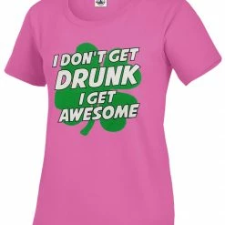 Bewild I Don't Get Drunk I Get Awesome Girl's T-Shirt St.Patricks Day