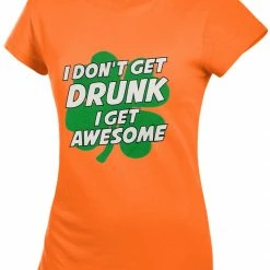Bewild I Don't Get Drunk I Get Awesome Girl's T-Shirt St.Patricks Day