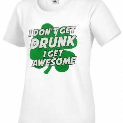 Bewild I Don't Get Drunk I Get Awesome Girl's T-Shirt St.Patricks Day