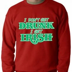 Bewild I Don't Get Drunk, I Get Irish Adult Crewneck