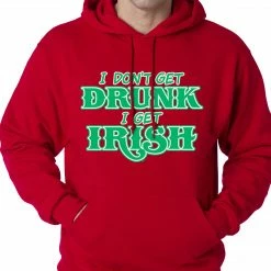 Bewild St.Patricks Day I Don't Get Drunk, I Get Irish Adult Hoodie