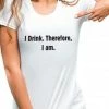 Bewild I Drink Therefore I Am Girls T-Shirt Cool Funny & Offensive