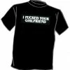 Bewild I F@#ked Your Girlfriend Tee Cool Funny & Offensive