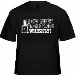 Bewild Cool Funny & Offensive I Get Friskey When I Drink Whiskey Mens T-Shirt