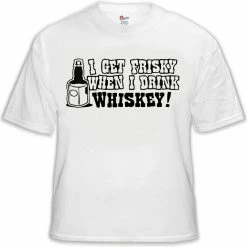 Bewild Cool Funny & Offensive I Get Friskey When I Drink Whiskey Mens T-Shirt