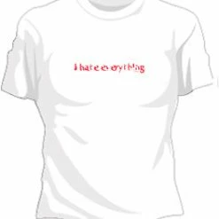 Bewild Cool Funny & Offensive I Hate Everything Girls T-Shirt