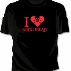 Bewild Cool Funny & Offensive I Love Being Mean Girls Tee Shirt