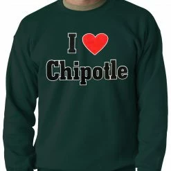 Bewild I Love Chipotle Adult Crewneck Cool Funny & Offensive 13 Bewild I Love Chipotle Adult Crewneck Cool Funny & Offensive