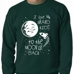 Bewild I Love My GrandKids To The Moon And Back Adult Crewneck Positive Reinforcement