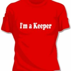 Bewild I'm A Keeper Girls T-Shirt