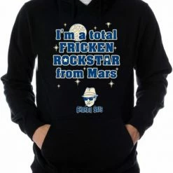 Bewild Famous Quotes And Sayings I'm A Total Frickin' Rockstar From Mars Hoodie