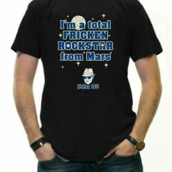 Bewild Famous Quotes And Sayings I'm A Total Frickin' Rockstar From Mars T-Shirt