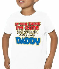 Bewild Positive Reinforcement I'm Cute, See My Daddy Kids T-Shirt