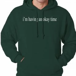 Bewild I'm Having An Okay Time Adult Hoodie Famous Quotes And Sayings
