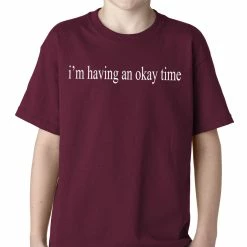 Bewild Famous Quotes And Sayings I'm Having An Okay Time Kids T-shirt