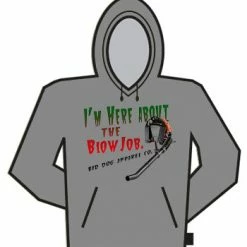 Bewild I'm Here About The Blow Job Hoodie Cool Funny & Offensive