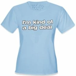 Bewild I'm Kind Of A Big Deal Girls T-Shirt 11 Bewild I'm Kind Of A Big Deal Girls T-Shirt