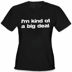 Bewild I'm Kind Of A Big Deal Girls T-Shirt 13 Bewild I'm Kind Of A Big Deal Girls T-Shirt