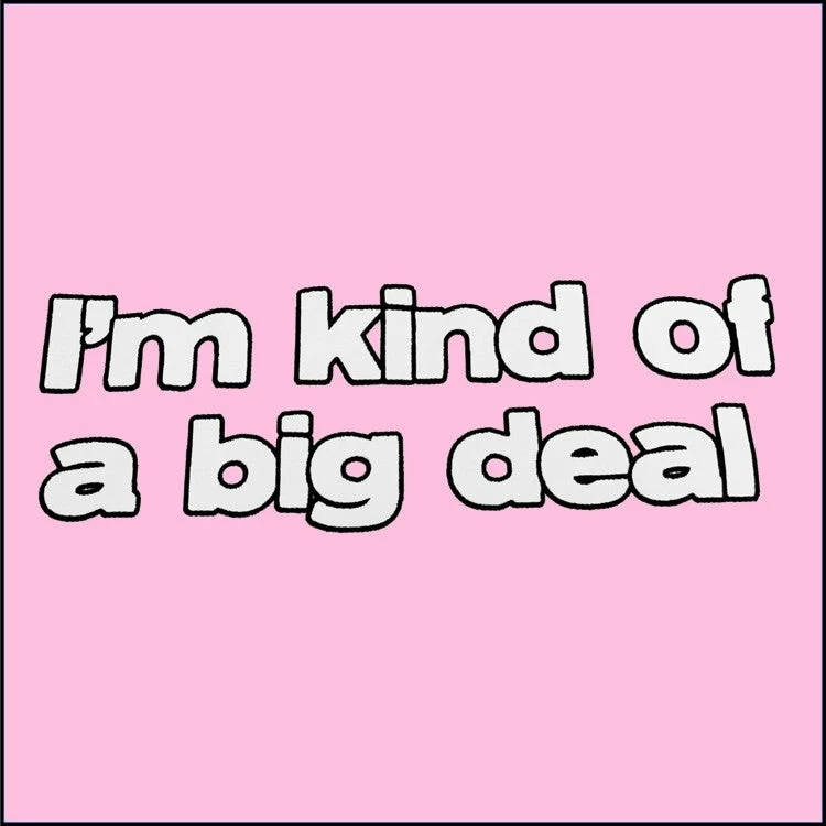 Bewild I'm Kind Of A Big Deal Girls T-Shirt 9 Bewild I'm Kind Of A Big Deal Girls T-Shirt