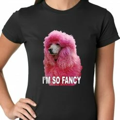 Bewild I'm So Fancy - Pink Poodle Ladies T-shirt Cool Funny & Offensive