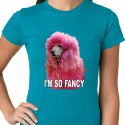 Bewild I'm So Fancy - Pink Poodle Ladies T-shirt Cool Funny & Offensive 24 Bewild I'm So Fancy - Pink Poodle Ladies T-shirt Cool Funny & Offensive