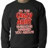Bewild Positive Reinforcement I'm The Crazy Aunt Everyone Warned You About Adult Crewneck