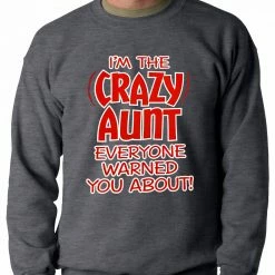 Bewild Positive Reinforcement I'm The Crazy Aunt Everyone Warned You About Adult Crewneck