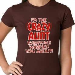 Bewild Positive Reinforcement I'm The Crazy Aunt Everyone Warned You About Ladies T-shirt