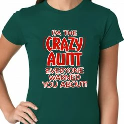 Bewild Positive Reinforcement I'm The Crazy Aunt Everyone Warned You About Ladies T-shirt