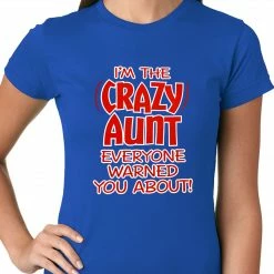 Bewild Positive Reinforcement I'm The Crazy Aunt Everyone Warned You About Ladies T-shirt