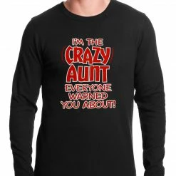 Bewild I'm The Crazy Aunt Everyone Warned You About Thermal Shirt Famous Quotes And Sayings