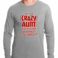 Bewild I'm The Crazy Aunt Everyone Warned You About Thermal Shirt Famous Quotes And Sayings