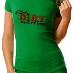 Bewild Cool Funny & Offensive I Make Dirt Look Good Girls T-Shirt