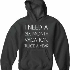 Bewild I Need A 6 Month Vacation Adult Hoodie
