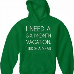 Bewild I Need A 6 Month Vacation Adult Hoodie