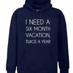 Bewild I Need A 6 Month Vacation Adult Hoodie
