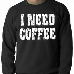 Bewild Cool Funny & Offensive I Need Coffee Adult Crewneck